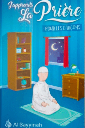 J’apprends la prière pour les garçons – Guide éducatif pour enfants | Éditions Al Bayyinah | Librairie-Okachat.fr