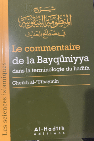 Le commentaire de la Bayqûniyya - Terminologie du Hadith | Cheikh Ibn Uthaymin | Al-Hadith Éditions