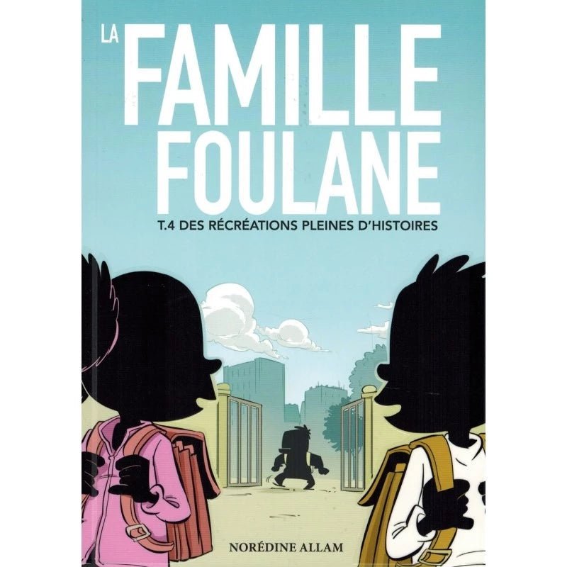 La Famille Foulane Tome 4 : Des Récréations Pleines d’Histoires | Norédine Allam | BDouin Éditions