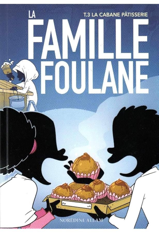 La Famille Foulane Tome 3 : La Cabane Pâtisserie | Norédine Allam | BDouin Éditions