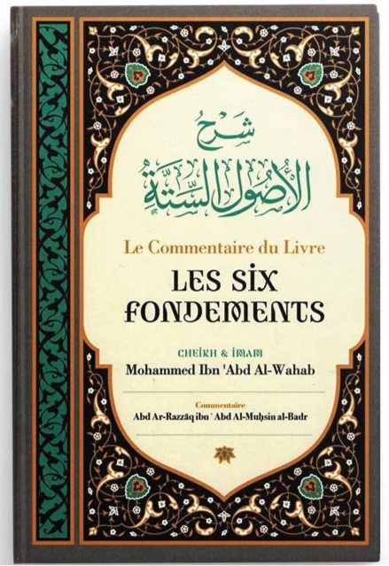 Le Commentaire des Six Fondements – Imam Muhammad ibn Abd Al-Wahhab | Éditions Ibn Badis