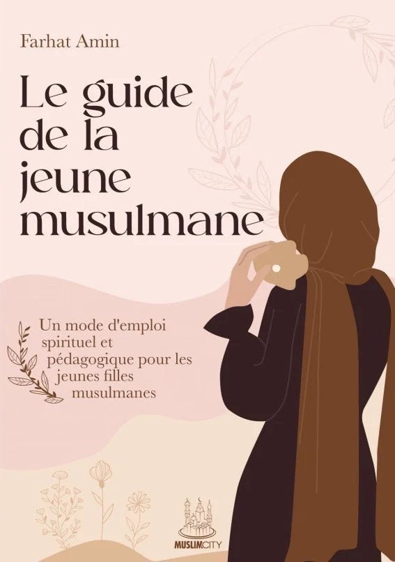 Le Guide de la Jeune Musulmane | Farhat Amin | Éd. MuslimCity | Librairie-Okachat.fr