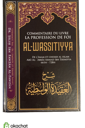 Al-Wassitiyyah - Exposition de la croyance authentique en Islam | Ibn Taymiyya | Commentaire de Cheikh Sâlih al-Fawzân | Éditions IBN BADIS