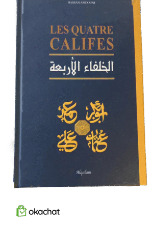 Les quatre califes – Biographies des successeurs du Prophète Muhammad | Librairie-Okachat.fr