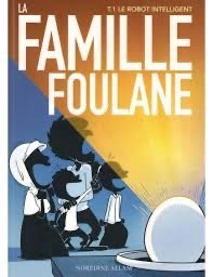 La Famille Foulane Tome 1 : Le Robot Intelligent | Norédine Allam | BDouin Éditions
