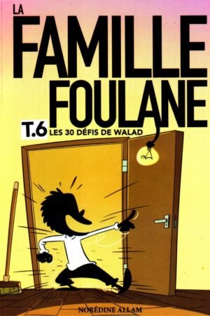 La Famille Foulane Tome 6 : 30 Défis pour Walad | Norédine Allam | BDouin Éditions