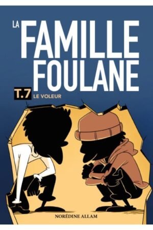 La Famille Foulane  Tome 7 : Le Voleur | Norédine Allam | BDouin Éditions