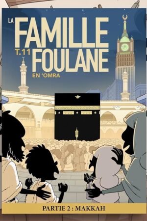 La Famille Foulane Tome 11 : En ʿOmra 2ᵉ Partie (La Mecque) | Norédine Allam | BDouin Éditions