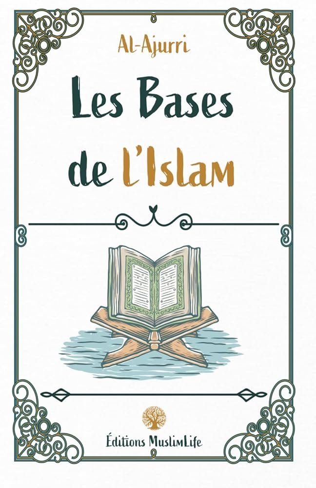 Les Bases de l’Islam - Imâm Al-Ajurri | Éditions MuslimLife
