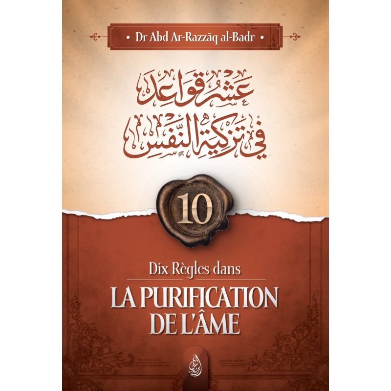 Dix Règles dans la Purification de l’Âme - Dr. ‘Abd Ar-Razzâq al-Badr | Éditions Ibn Bâdis