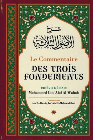 Les trois Fondements de Shaykh Muhammad ibn ‘Abd al-Wahhâb, expliqué par Dr. ‘Abd Ar-Razzâq al-Badr