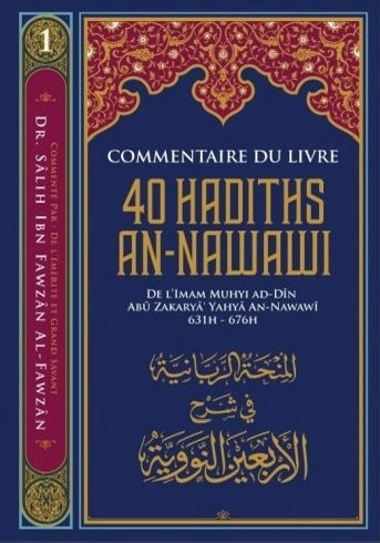 40 Hadiths d’An-Nawawi - Imam Muhyi ad-Din Abú Zakaryâ Yahya An-Nawawî - Commentaire Sheikh Dr Salih al-Fawzân - Éditions Ibn Badis
